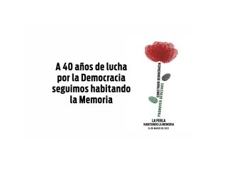 "A 40 años de democracia, seguimos habitando la Memoria"