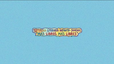 12va Feria Literaria "Más Libros, Más Libres"